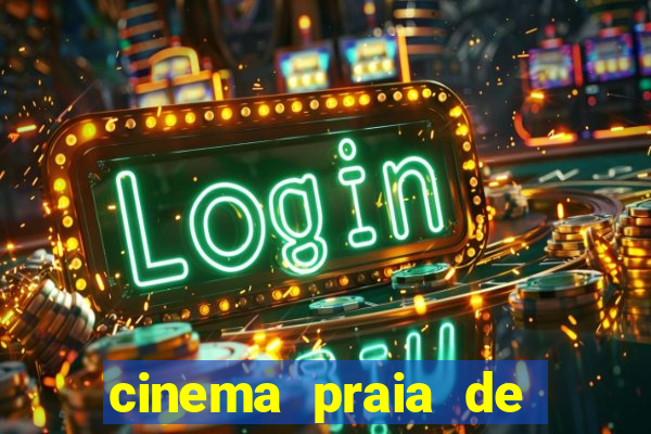 cinema praia de belas shopping